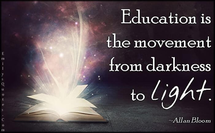 Education is the movement from darkness to light quote by Allan Bloom