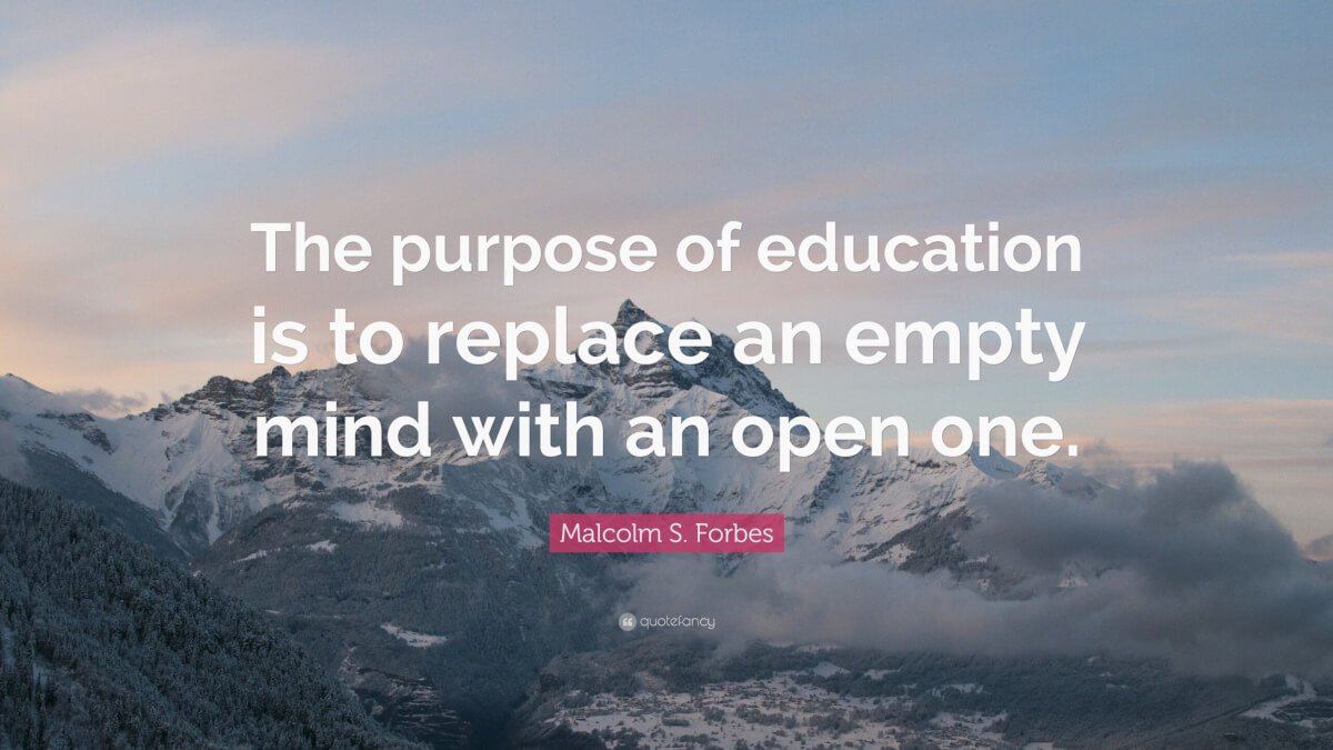 Education's purpose is to replace an empty mind with an open one quote by Malcolm Forbes