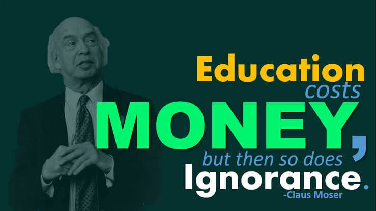 Education costs money, but then so does ignorance quote by Claus Moser